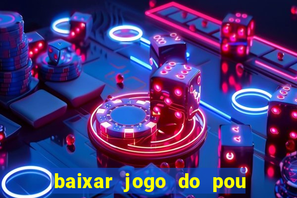 baixar jogo do pou no play store